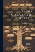 Cover: Lasher Genealogy in Three Parts - Legare Street Press