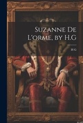 Cover: Suzanne De L'orme, by H.G - Legare Street Press