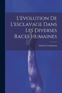 Abbildung von: L'evolution De L'esclavage Dans Les Diverses Races Humaines - Legare Street Press