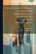 Bild: Pathologie Generale Et Anatomie Pathologique Generale Des Animaux Domestiques... - Legare Street Press