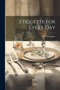 Cover: Etiquette For Every Day - Legare Street Press