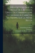 Cover: Meditations Sur La Regle De S. Benoist, Tirees Du Commentaire De Monsieur L'abbe De La Trappe Sur La Meme Regle - Legare Street Press