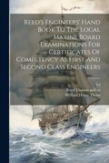 Cover: Reed's Engineers' Hand Book To The Local Marine Board Examinations For Certificates Of Competency As First And Second Class Engineers - Legare Street Press