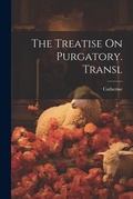 Cover: The Treatise On Purgatory. Transl - Legare Street Press