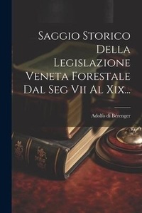 Bild: Saggio Storico Della Legislazione Veneta Forestale Dal Seg Vii Al Xix... - Legare Street Press