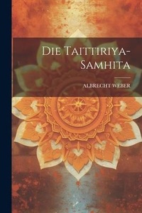 Abbildung von: Die Taittiriya-samhita - Legare Street Press
