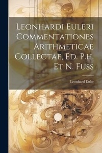Abbildung von: Leonhardi Euleri Commentationes Arithmeticae Collectae, Ed. P.h. Et N. Fuss - Legare Street Press