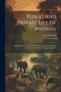 Cover: Public And Private Life Of Animals - Legare Street Press