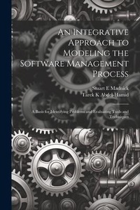 Enlarge image Cover: An Integrative Approach to Modeling the Software Management Process - Legare Street Press