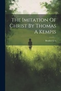 Cover: The Imitation Of Christ By Thomas A Kempis - Legare Street Press