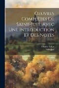 Cover: Oeuvres Completes De Saint-Just, Avec Une Introduction Et Des Notes - Legare Street Press