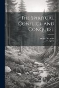 Cover: The Spiritual Conflict And Conquest - Legare Street Press