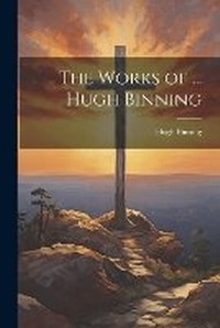 Enlarge image Cover: The Works of ... Hugh Binning - Legare Street Press