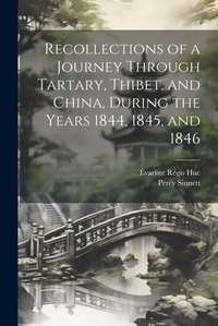 Abbildung von: Recollections of a Journey Through Tartary, Thibet, and China, During the Years 1844, 1845, and 1846 - Legare Street Press