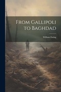 Cover: From Gallipoli to Baghdad - Legare Street Press