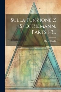 Abbildung von: Sulla Funzione Z (s) Di Riemann, Parts 1-3... - Legare Street Press