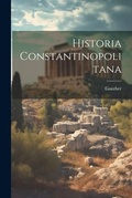 Cover: Historia Constantinopolitana - Legare Street Press