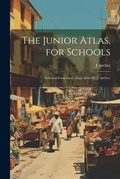 Cover: The Junior Atlas, for Schools - Legare Street Press