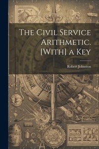 Abbildung von: The Civil Service Arithmetic. [With] a Key - Legare Street Press