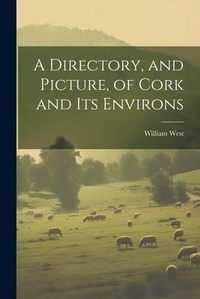 Abbildung von: A Directory, and Picture, of Cork and Its Environs - Legare Street Press