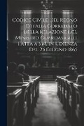 Cover: Codice Civile Del Regno D'italia Corredato Della Relazione Del Ministro Guardasigilli Fatta a S.M. in Udienza Del 25 Giugno 1865 - Legare Street Press