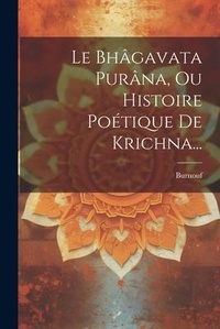 Abbildung von: Le Bhagavata Purana, Ou Histoire Poetique De Krichna... - Legare Street Press