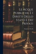 Bild: Le Acque Pubbliche E I Diritti Dello Stato E Dei Privati - Legare Street Press
