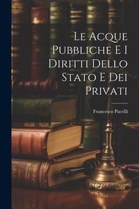 Bild: Le Acque Pubbliche E I Diritti Dello Stato E Dei Privati - Legare Street Press