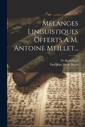 Cover: Melanges Linguistiques Offerts A M. Antoine Meillet... - Legare Street Press