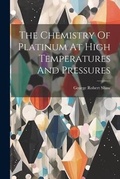 Bild: The Chemistry Of Platinum At High Temperatures And Pressures - Legare Street Press