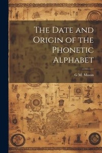 Enlarge image Cover: The Date and Origin of the Phonetic Alphabet - Legare Street Press