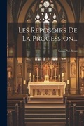 Cover: Les Reposoirs De La Procession... - Legare Street Press