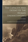 Cover: The Capacity And Extent Of The Human Understanding - Legare Street Press