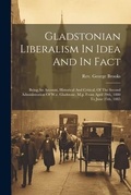 Cover: Gladstonian Liberalism In Idea And In Fact - Legare Street Press
