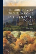 Bild: Histoire Du V. Et Du N. T. Enrichie De Fig. En Taille Douce; Volume 1 - Legare Street Press