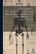 Cover: Anatomie Et Physiologie Du Systeme Nerveux En General, Et Du Cerveau En Particulier; Volume 2 - Legare Street Press