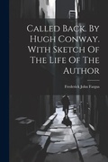 Cover: Called Back. By Hugh Conway. With Sketch Of The Life Of The Author - Legare Street Press