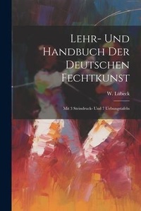 Abbildung von: Lehr- Und Handbuch Der Deutschen Fechtkunst - Legare Street Press