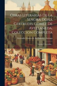 Abbildung von: Obras Literarias De La Senora Dona Gertrudis Gomez De Avellaneda, Coleccion Completa - Legare Street Press