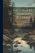 Cover: Calpurnii Et Nemesiani Bucolica... - Legare Street Press