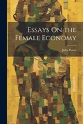 Cover: Essays On the Female Economy - Legare Street Press