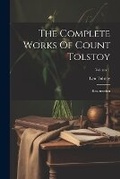 Cover: The Complete Works Of Count Tolstoy - Legare Street Press