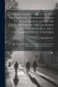 Cover: L'Enseignement Mutuel, Ou, Histoire De L'Introduction Et De La Propagation De Cette Methode Pas Les Soins Du Docteur Bell, De J. Lancaster Et D'Autres - Legare Street Press