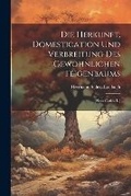 Cover: Die Herkunft, Domestication Und Verbreitung Des Gewoehnlichen Feigenbaums - Legare Street Press