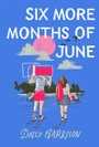 Cover: Six More Months of June - Flatiron Books