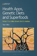 Cover: Health Apps, Genetic Diets and Superfoods - Bloomsbury Academic