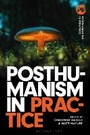 Cover: Posthumanism in Practice - Bloomsbury Academic