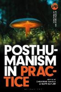 Enlarge image Cover: Posthumanism in Practice - Bloomsbury Academic