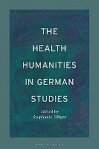 Enlarge image Cover: The Health Humanities in German Studies - Bloomsbury Academic