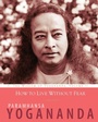 Cover: How to Live Without Fear - CRYSTAL CLARITY PUBLISHERS